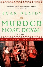 Murder Most Royal: The Story of Anne Boleyn and Catherine Howard by Jean Plaidy