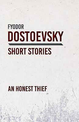 An Honest Thief by Fyodor Dostoevsky