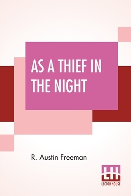 As A Thief In The Night by R. Austin Freeman