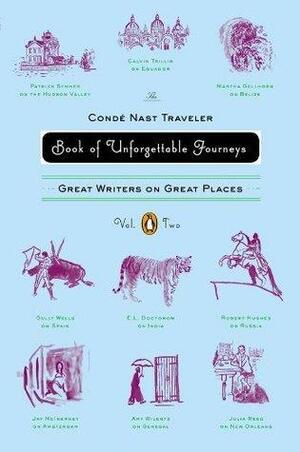 The Conde Nast Traveler Book of Unforgettable Journeys: Volume II: Great Writers on Great Places: 2 by Klara Główczewska, Klara Główczewska