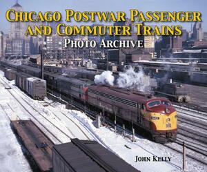 Chicago Postwar Passenger and Commuter Trains by Quayside, John Kelly