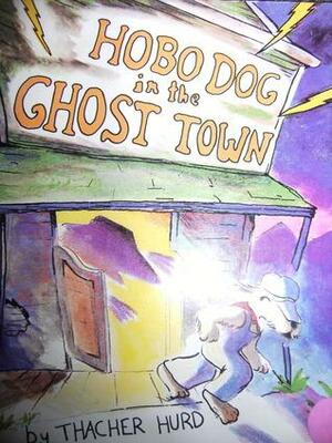 Hobo Dog in the Ghost Town by Thacher Hurd