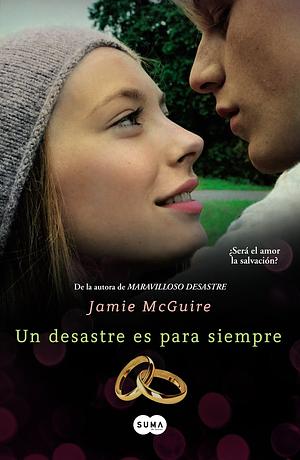 Un desastre es para siempre by Jamie McGuire