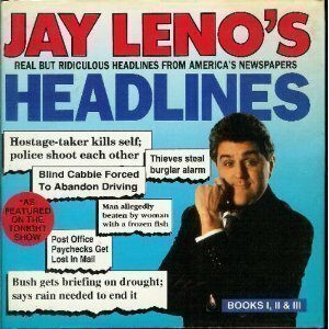 Jay Leno's Headlines: Book I, II, III : Real but Ridiculous Headlines from America's Newspapers by Jay Leno