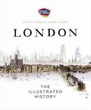 The Penguin Illustrated History of London by Cathy Ross