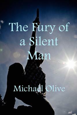 The Fury Of A Silent Man by Michael Olive