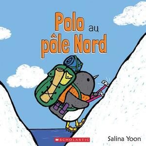 Polo Au Pôle Nord by Salina Yoon