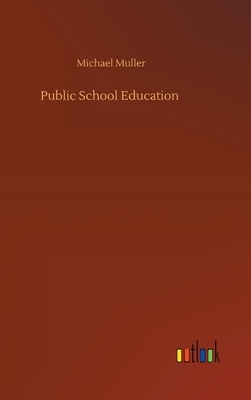 Public School Education by Michael Muller