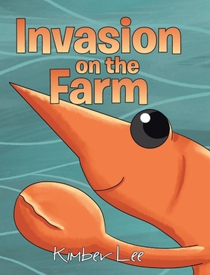 Invasion on the Farm by Kimber Lee