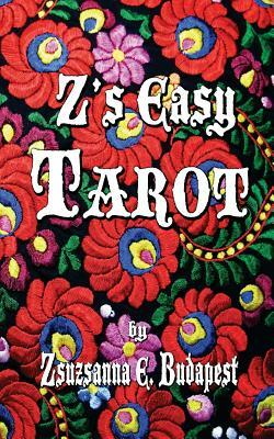 Z's Easy Tarot by Zsuzsanna E. Budapest