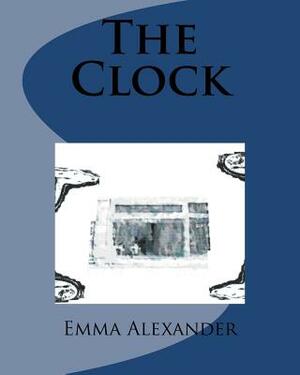 The Clock by Emma Alexander