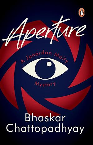 Aperture: A Janardan Maity Mystery by Bhaskar Chattopadhyay