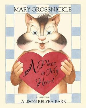 A Place in My Heart by Mary Grossnickle