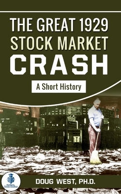 The Great 1929 Stock Market Crash: A Short History by Doug West