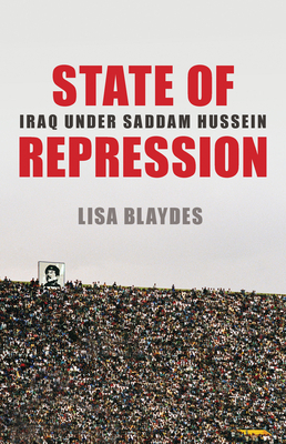 State of Repression: Iraq Under Saddam Hussein by Lisa Blaydes