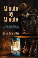 Minute by Minute: A Collection of 100 of the Best Scoutmaster's Minutes by Larry Carpenter