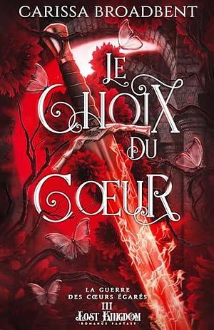 Le choix du cœur: La Guerre des cœurs égarés, T3 by Carissa Broadbent, Loïc Le Jalu