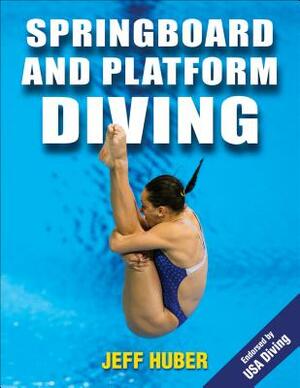 Springboard and Platform Diving by Jeff Huber