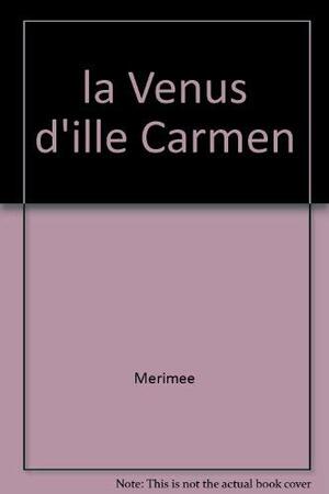 La Vénus d'Ille - Carmen by Prosper Mérimée