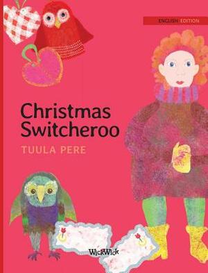 Christmas Switcheroo by Tuula Pere