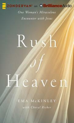 Rush of Heaven: One Woman's Miraculous Encounter with Jesus by Cheryl Ricker, Ema McKinley