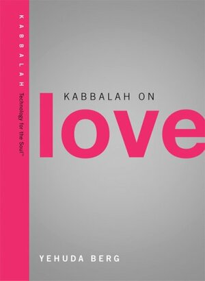 Kabbalah on Love by Yehuda Berg