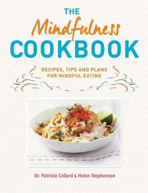 The Mindfulness Cookbook: Recipes to Help You to Cook and Eat with Full Awareness by Patrizia Collard, Helen Stephenson