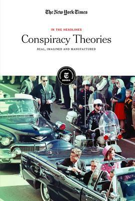 Conspiracy Theories: Real, Imagined and Manufactured by 