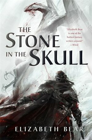 The Stone in the Skull by Elizabeth Bear