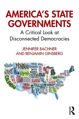 America's State Governments by Jennifer Bachner, Benjamin Ginsberg