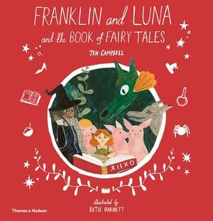 Franklin and Luna and the Book of Fairy Tales by Katie Harnett, Jen Campbell