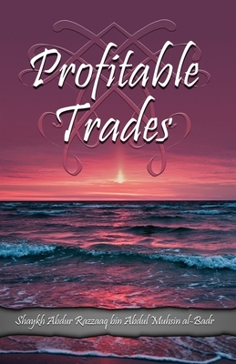 Profitable Trades by Shaykh Abdur Razzaaq Bin Abdul Al Badr