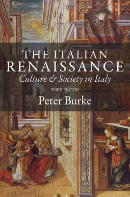 The Italian Renaissance: Culture and Society in Italy - Third Edition by Peter Burke