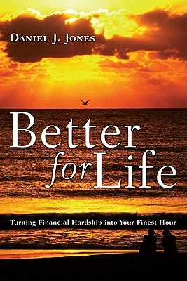 Better for Life by Daniel J. Jones