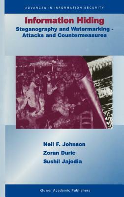 Information Hiding: Steganography and Watermarking-Attacks and Countermeasures: Steganography and Watermarking - Attacks and Countermeasures by Neil F. Johnson, Zoran Duric, Sushil Jajodia