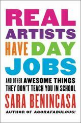 Real Artists Have Day Jobs: by Sara Benincasa