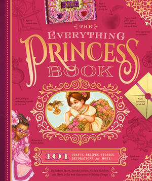 The Everything Princess Book: 101 Crafts, Recipes, Stories, Hairstyles, and More! by Barbara Beery, Brooke Jorden, David W. Miles
