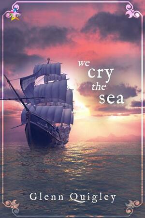 We Cry the Sea by Glenn Quigley