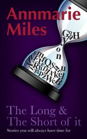 The Long & The Short of it by Annmarie Miles