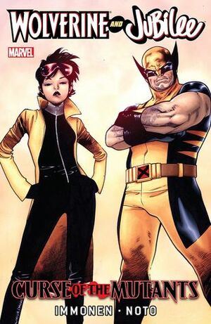Wolverine and Jubilee: Curse of the Mutants by Kathryn Immonen, Phil Noto