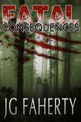 Fatal Consequences by Jg Faherty