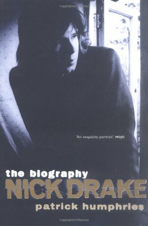 Nick Drake: The Biography by Patrick Humphries