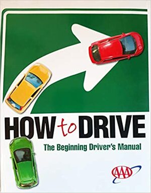 How to Drive by The American Automobile Association