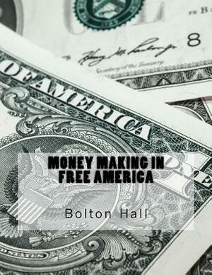 Money Making In Free America by Bolton Hall