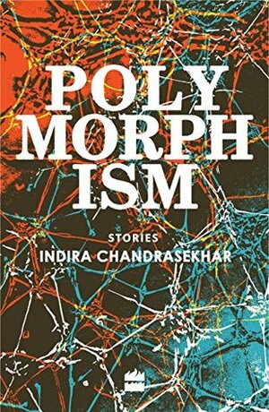 Polymorphism: Stories by Indira Chandrasekhar