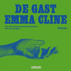 De Gast by Emma Cline