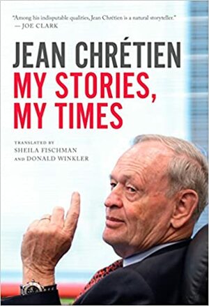 My Stories, My Times by Jean Chrétien
