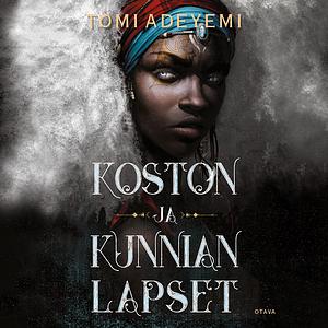 Koston ja kunnian lapset by Tomi Adeyemi