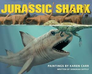 Jurassic Shark by Karen Carr, Deborah Diffily