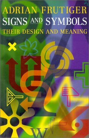 Signs and Symbols: Their Design and Meaning by Adrian Frutiger
